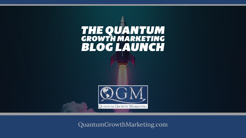 QGM Blog 11.18.21 -The Quantum Growth Marketing Blog Launch
